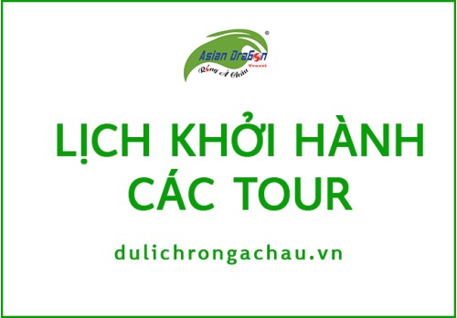 Lịch khởi hành - Du lịch Rồng Á Châu