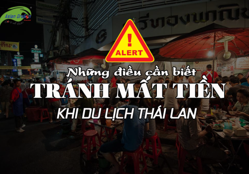 Những điều cần biết tránh mất tiền oan khi du lịch Thái Lan