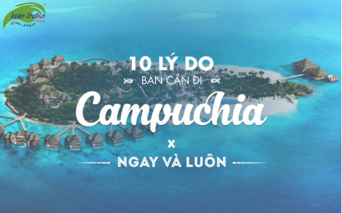 10 lý do bạn cần phải lên kế hoạch đi Campuchia ngay và luôn!