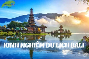 Tổng hợp kinh nghiệm du lịch Bali tự túc